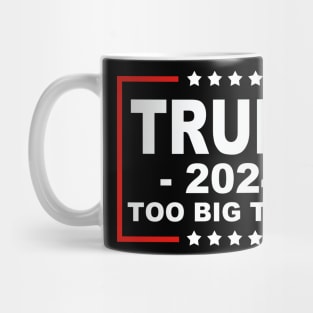 Trump 2024 Too Big To Rig Saying Trump Mug